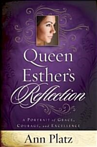 Queen Esthers Reflection: A Portrait of Grace, Courage, and Excellence (Paperback)