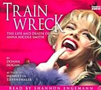Train Wreck: The Life and Death of Anna Nicole Smith (Audio CD)