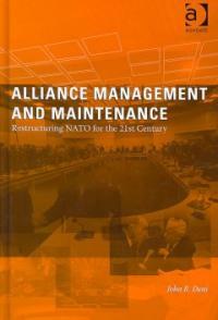 Alliance management and maintenance : restructuring NATO for the 21st century
