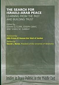 Search for Israel-Arab Peace : Learning From the Past and Building Trust (Hardcover)