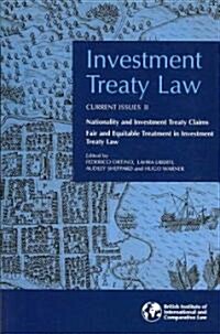 Investment Treaty Law: Current Issues Volume II: Nationality and Investment Treaty Claims and Fair and Equitable Treatment in Investment Trea (Paperback)