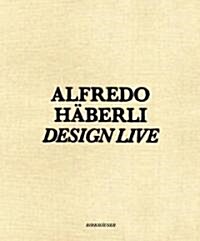 Alfredo Hberli Design Live: Shirana Shahbazi, David Renggli, Walter Pfeiffer, Roman Signer, John M Armleder, Krner Union, Stefan Burger Display (Hardcover)