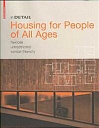 Housing for People of All Ages: Flexible, Unrestricted, Senior-Friendly (Hardcover)