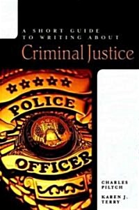 Short Guide to Writing About Criminal Justice (Paperback, 1st)