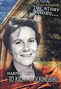 The Story Behind Harper Lees To Kill a Mockingbord (Paperback)
