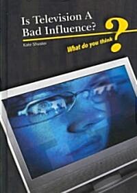 Is Television a Bad Influence ? (Hardcover)
