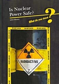 Is Nuclear Power Safe? (Hardcover)