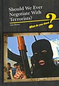 Should We Ever Negotiate With Terrorists? (Hardcover)