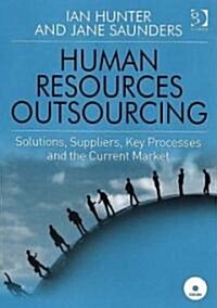 Human Resources Outsourcing : Solutions, Suppliers, Key Processes and the Current Market (Hardcover)