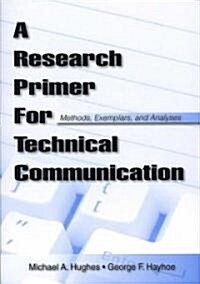 A Research Primer for Technical Communication: Methods, Exemplars, and Analyses (Paperback)