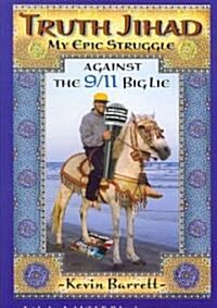 Truth Jihad: My Epic Struggle Against the 9/11 Big Lie (Paperback)