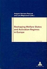 Reshaping Welfare States and Activation Regimes in Europe (Paperback)