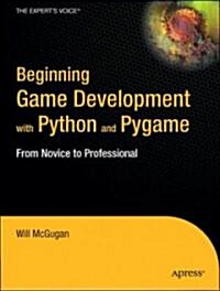 Beginning Game Development with Python and Pygame: From Novice to Professional (Paperback)