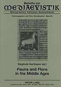 Fauna and Flora in the Middle Ages: Studies of the Medieval Environment and Its Impact on the Human Mind- Papers Delivered at the International Mediev (Paperback)