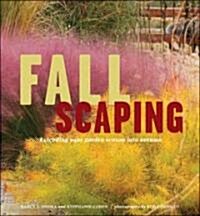 Fallscaping: Extending Your Garden Season Into Autumn (Paperback)