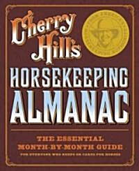 Cherry Hills Horsekeeping Almanac: The Essential Month-By-Month Guide for Everyone Who Keeps or Cares for Horses (Paperback)