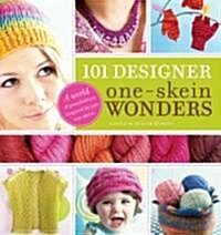 101 Designer One-Skein Wonders(r): A World of Possibilities Inspired by Just One Skein (Paperback)