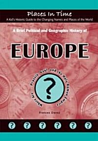 A Brief Political and Geographic History of Europe: Where Are... Prussia, Gaul, and the Holy Roman Empire (Library Binding)