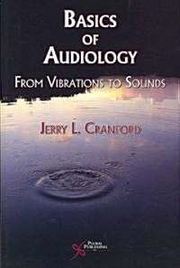Basics of Audiology: From Vibrations to Sounds (Paperback)