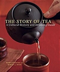 The Story of Tea: A Cultural History and Drinking Guide (Hardcover)