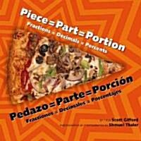 Piece = Part = Portion / Pedazo = Parte = Porcion (Paperback, Bilingual)