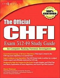 The Official Chfi Study Guide (Exam 312-49): For Computer Hacking Forensic Investigator (Paperback, Study Guide)