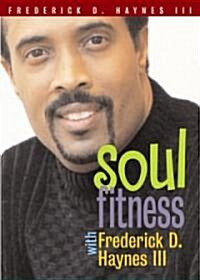 Soul Fitness With Frederick D. Haynes III (Paperback)