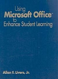 Using Microsoft Office to Enhance Student Learning [With CDROM] (Hardcover)
