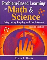 Problem-Based Learning for Math & Science: Integrating Inquiry and the Internet (Paperback, 2)