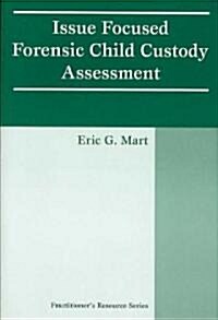Issue Focused Forensic Child Custody Assessment (Paperback, 1st)