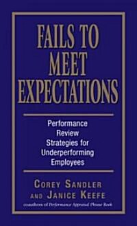 Fails to Meet Expectations: Performance Review Strategies for Underperforming Employees (Paperback)