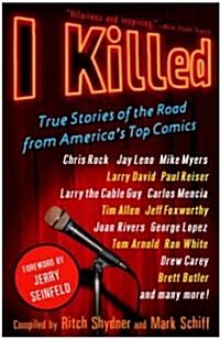 I Killed: True Stories of the Road from Americas Top Comics (Paperback)