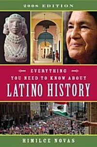 Everything You Need to Know About Latino History: 2008 Edition (Paperback, 2008)