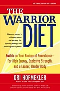 The Warrior Diet: Switch on Your Biological Powerhouse for High Energy, Explosive Strength, and a Leaner, Harder Body (Paperback, 2, Revised)