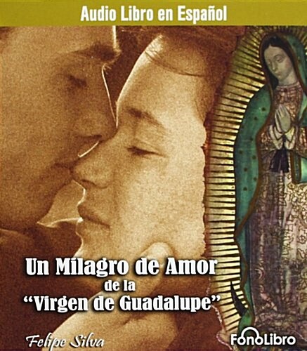 Un Milagro de Amor: de La Virgen de Guadalupe (Audio CD)