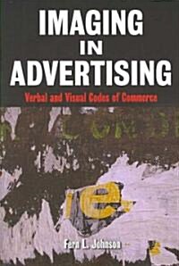 Imaging in Advertising : Verbal and Visual Codes of Commerce (Paperback)