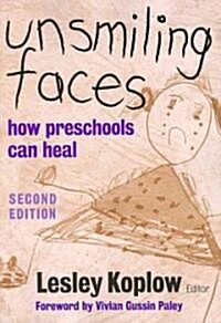 Unsmiling Faces: How Preschools Can Heal (Paperback, 2)