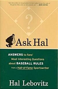 Ask Hal: Answers to Fans Most Interesting Questions about Baseball Rules from a Hall-Of-Fame Sportswriter (Paperback)