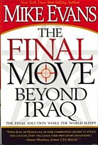 [중고] The Final Move Beyond Iraq: The Final Solution While the World Sleeps (Paperback)