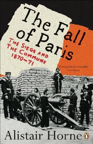 The Fall of Paris : The Siege and the Commune 1870-71 (Paperback)