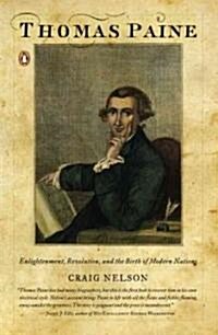 Thomas Paine: Enlightenment, Revolution, and the Birth of Modern Nations (Paperback)