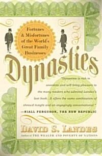 Dynasties: Fortunes and Misfortunes of the Worlds Great Family Businesses (Paperback)