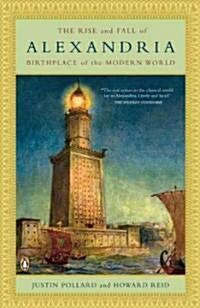 The Rise and Fall of Alexandria: Birthplace of the Modern World (Paperback)