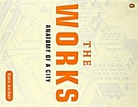 The Works: Anatomy of a City (Paperback)