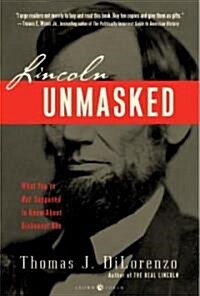 Lincoln Unmasked: What Youre Not Supposed to Know about Dishonest Abe (Paperback)