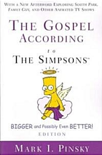 The Gospel According to the Simpsons, Bigger and Possibly Even Better! Edition: With a New Afterword Exploring South Park, Family Guy, & Other Animate (Paperback)