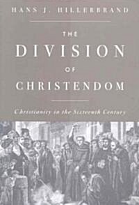The Division of Christendom: Christianity in the Sixteenth Century (Paperback)