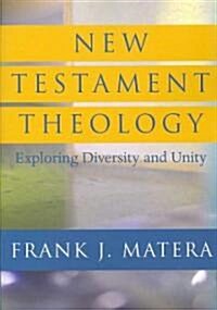 New Testament Theology: Exploring Diversity and Unity (Paperback)