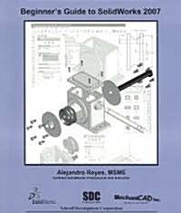 Beginners Guide to Solidworks 2007 (Paperback)