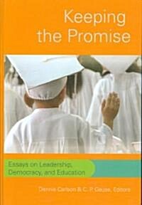 Keeping the Promise: Essays on Leadership, Democracy, and Education (Hardcover, 2)